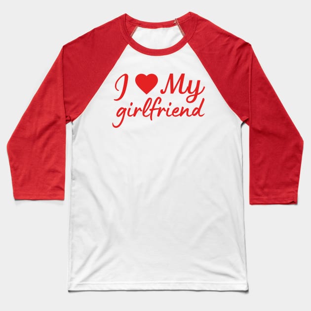 I love my girlfriend love quote Baseball T-Shirt by Cute Tees Kawaii